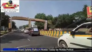 Road Safety Awareness Pakhwada Rally from 2nd - 16th October in Noida by Noida Police