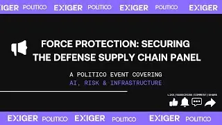 POLITICO Event - Force Protection: Securing the Defense Supply Chain Panel