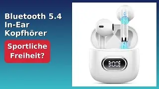 BEWERTUNG (2025): Bluetooth 5.4 In-Ear Kopfh&ouml;rer 2025. WESENTLICHE Einzelheiten