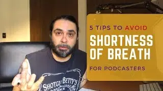 5 Tips to Avoid Shortness of Breath While Podcasting