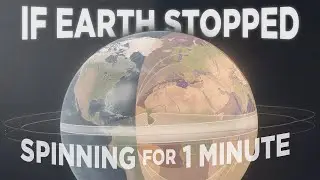 What If Earth Stopped Spinning for One Minute?