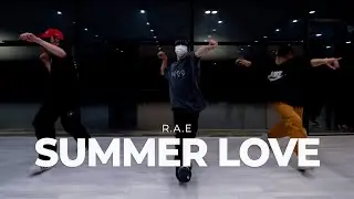 R.A.E - SUMMER LOVE / IRO Choreography