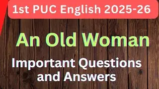 1ST PUC ENGLISH-  An Old Woman Important Questions and Answers #2ndpuckarnataka #1stpuc 