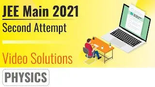 JEE MAIN 2021 (March Attempt) Video Solutions - 16th March, Shift 2(Evening) | Physics