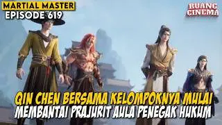 SUDAH SAATNYA KELOMPOK QIN CHEN MENEGAKAN KEADILAN - Alur Cerita Donghua MARTIAL MASTER EPS 619-620