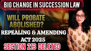 BREAKING: Section 213 DELETED! The END of Mandatory Probate? | Indian Succession Act