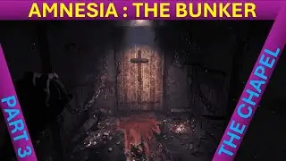 Amnesia : The Bunker | Part 3 The Chapel