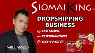 SIOMAI KING ONLINE AND COMMUNITY FRANCHISE DROPSHIPPING BUSINESS │Albert Unciano