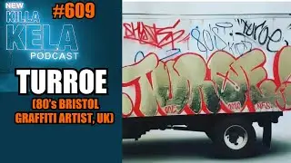 TURROE (80&rsquo;s BRISTOL GRAFFITI ARTIST, UK) // KILLA KELA PODCAST #609