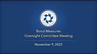 Bond Measures Oversight Committee Meeting: November 9, 2022