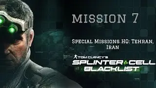SPLINTER CELL BLACKLIST - Stealth Gameplay - Special Missions HQ: Tehran, Iran - mission 7