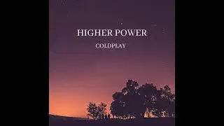 Coldplay - Higher Power (Slowed & Reverb)