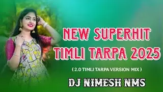 NEW TRENDING SUPERHIT TIMLI TARPA MIX SONG 2025 ( 2.0 TIMLI TARPA VERSION MIX ) DJ NIMESH NMS 🥁🎤🎶