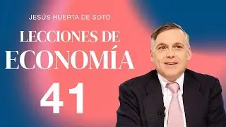 Lecciones de Economía con Huerta de Soto - 41