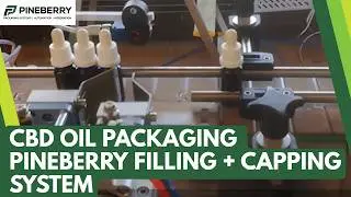 CBD Oil Packaging Made Easy: Pineberry Filling + Capping System