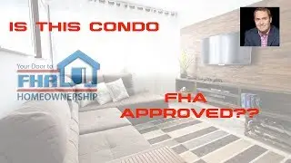 Is the Condo you're buying FHA Approved?