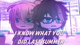 “I Know What You Did Last Summer” GLMV - gachagorilla