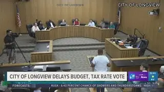 Longview City Council delays approval of 2024-25 budget, tax rate