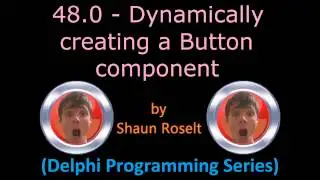 Delphi Programming Series: 48.0 - Dynamically creating a Button component