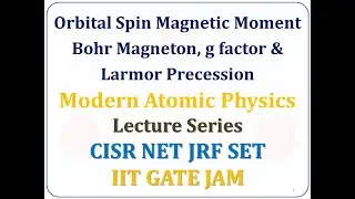 Orbital Magnetic Moment Spin Magnetic Moment Lande g factor Larmor precession frequency MSc Physics