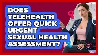 Does Telehealth Offer Quick Urgent Sexual Health Assessment?