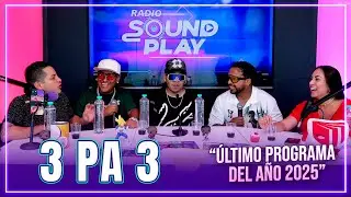 3 PA 3 EN EL &Uacute;LTIMO PROGRAMA DEL A&Ntilde;O 2025 EN SOUNDPLAY 😎💥