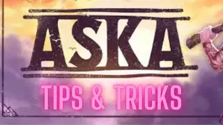 ASKA: Советы и рекомендации