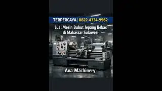 BERPENGALAMAN 0822-4334-9962 Supplier Mesin Bubut Jepang Terbaik di Makassar Sulawesi Ana Machinery