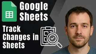Google Sheets: How to See What&rsquo;s Changed with Edit & Version History
