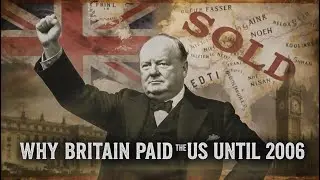 How The U.S. Bankrupted The British Empire - The Secret Bill for WWII