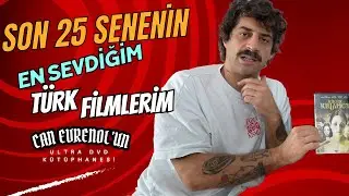 Son 25 Senenin En Sevdiğim Türk Filmleri - Can Evrenol’un ULTRA DVD Kütüphanesi - 25. Bölüm
