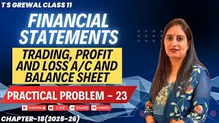 FINANCIAL STATEMENTS(PRACTICAL PROBLEM - 23) Chapter 18 T.S.GREWAL Class 11 Accounts