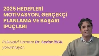 2025 Hedefleri:  Motivasyon, Ger&ccedil;ek&ccedil;i Planlama ve Başarı İpu&ccedil;ları