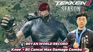 Bryan WORLD RECORD Knee  + B3 Cancal Max Damage Combos Tekken 8 Season 2!!!
