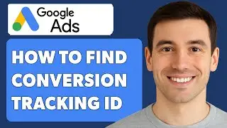 How To Find Conversion Tracking Id In Google Ads [2025 Guide]