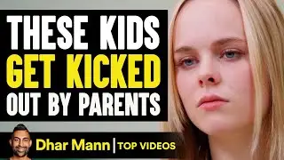These Kids Get Kicked Out By Parents | Dhar Mann