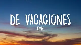 FMK - De Vacaciones (Letra/Lyrics)