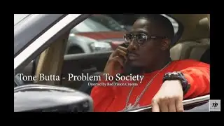 Tone Butta - Problem To Society (OFFICIAL MUSIC VIDEO)