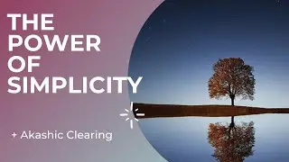 Akashic Healing: The Power of Simplicity