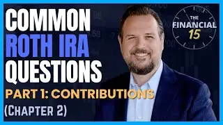 Common Roth IRA Questions | Part 1: Contributions (Chapter 2)