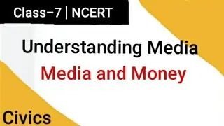 Understanding Media | Media and Money | Class 7 | Civics | Part-3 | LEARNING HELPER
