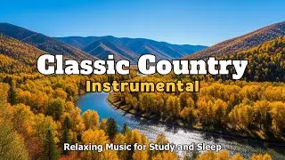 Classic Country Instrumental &ndash; Relaxing Music For Peaceful Moment | Ep.153