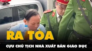Cựu chủ tịch Nh&agrave; xuất bản Gi&aacute;o Dục Nguyễn Đức Th&aacute;i ra t&ograve;a với c&aacute;o buộc nhận hối lộ 25 tỉ