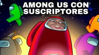 Among us Con suscriptores
