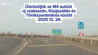 Üdvözöljük az M4 autóút új szakaszán Kisújszállás és Törökszentmiklós között 2025. 12. 26.