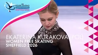 Ekaterina KURAKOVA (POL) | Women Free Skating | ISU Euro Champs | Sheffield 2026 | #FigureSkating