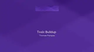 Toxic Buildup