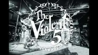 The Violent 5  Comes and Goes