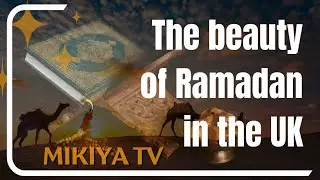 The beauty of Ramadan in the UK