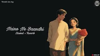 Naino Ne Baandhi | Romantic Love Song | Akshay Kumar, Mouni Roy | (Slowed + Reverb) Drega Lofi